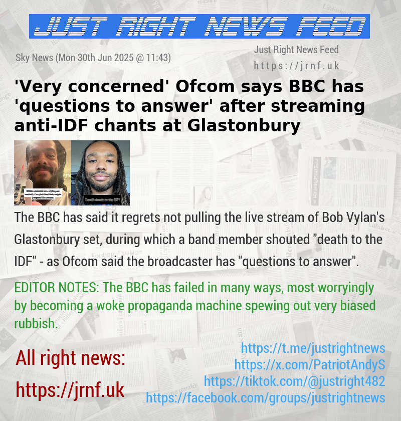 ’Very concerned’ Ofcom says BBC has ’questions to answer’ after streaming anti—IDF chants at Glastonbury