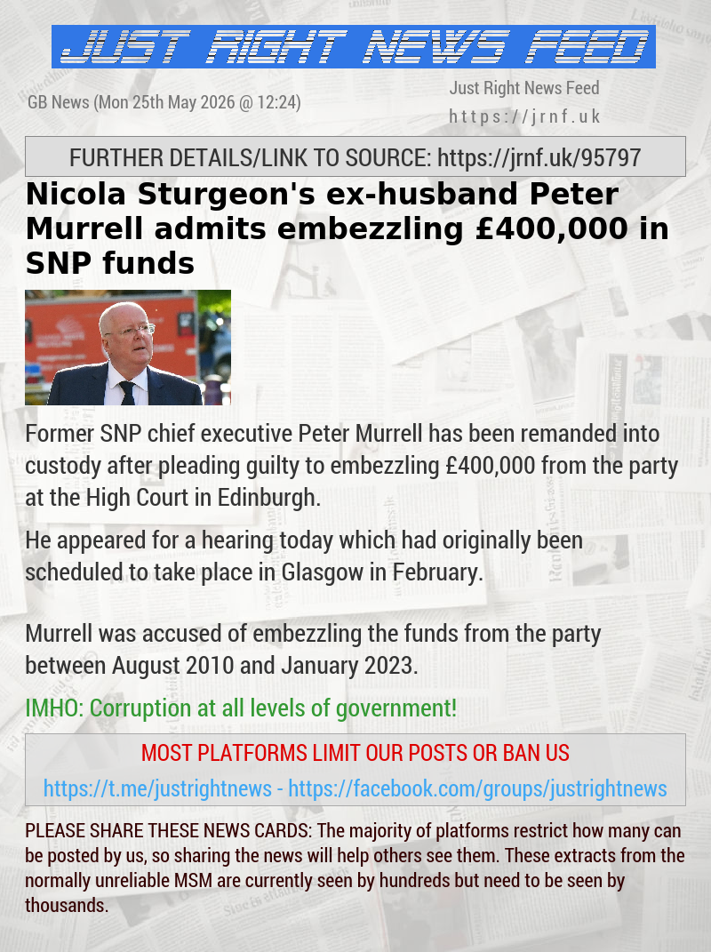 Nicola Sturgeon’s ex—husband Peter Murrell admits embezzling &pound;400,000 in SNP funds
