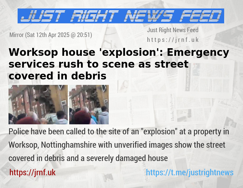 Worksop house ’explosion’: Emergency services rush to scene as street covered in debris