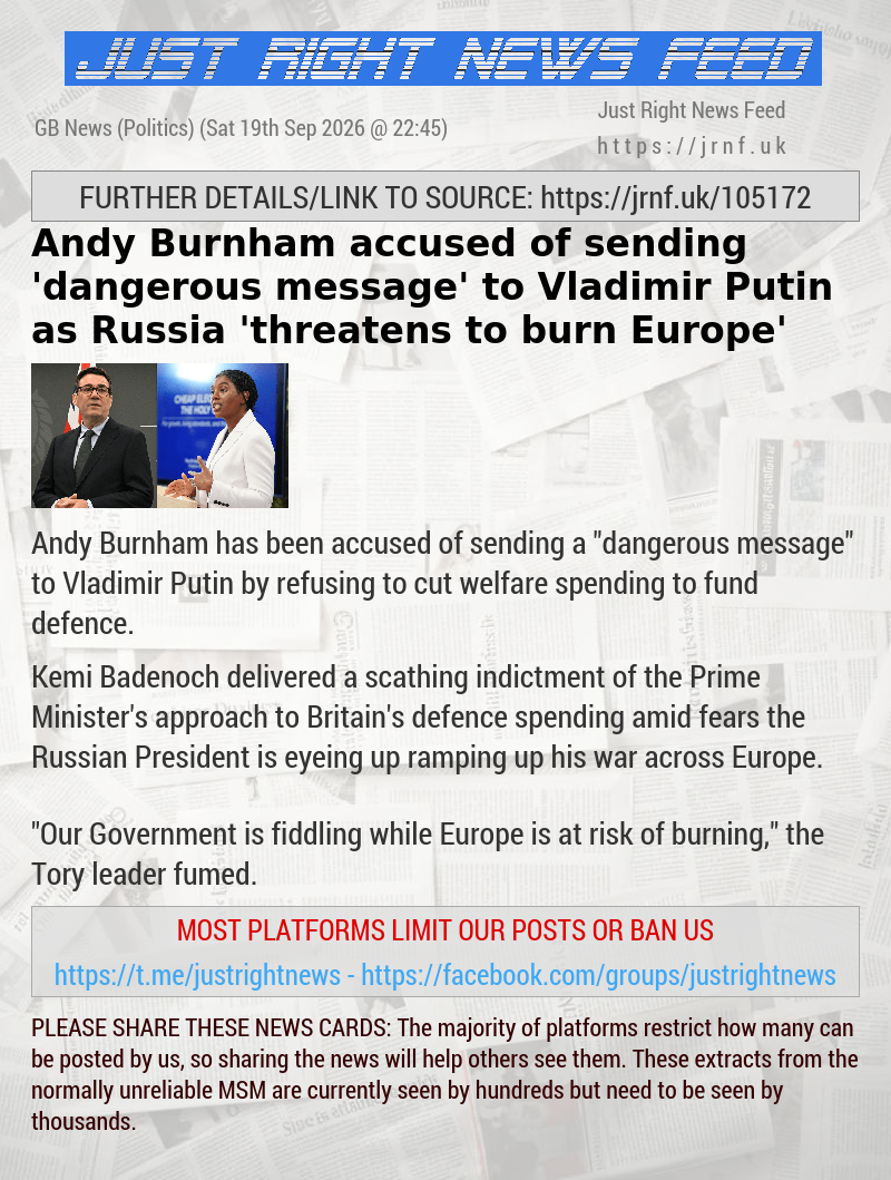 Andy Burnham accused of sending ’dangerous message’ to Vladimir Putin as Russia ’threatens to burn Europe’
