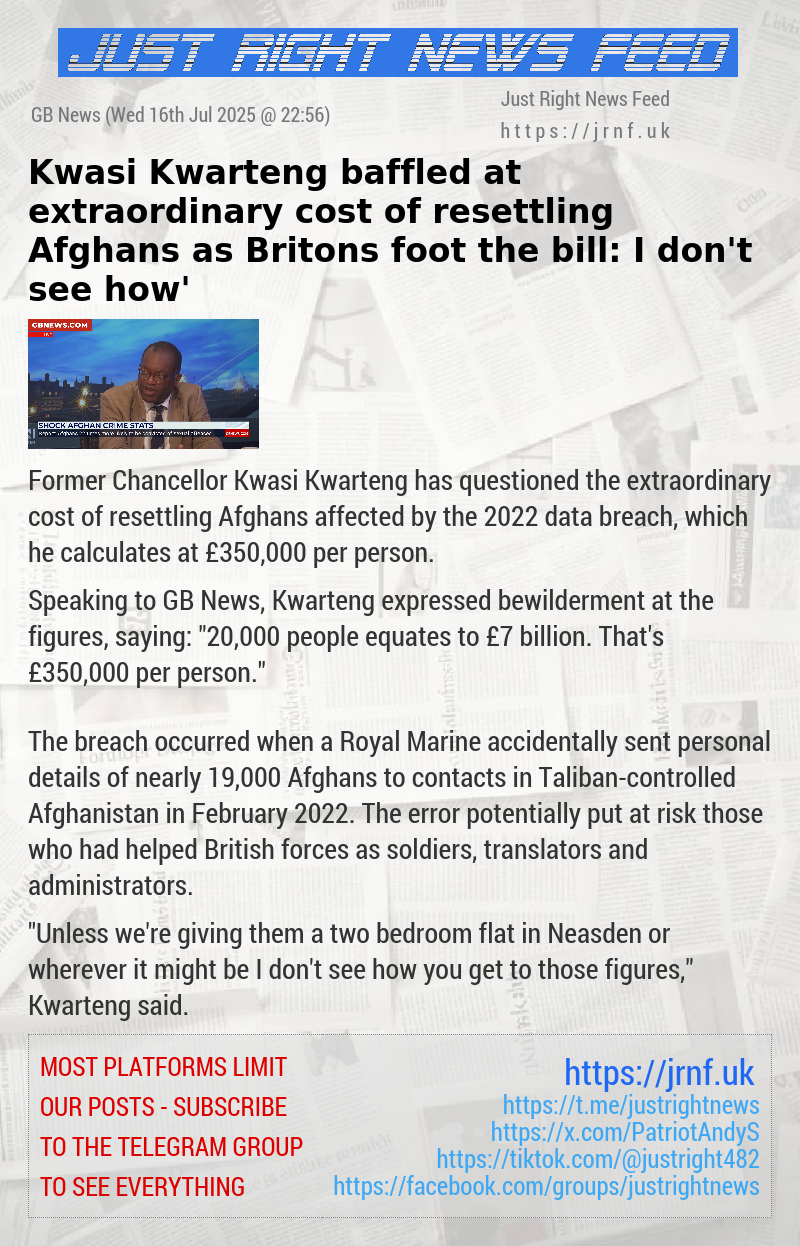 Kwasi Kwarteng baffled at extraordinary cost of resettling Afghans as Britons foot the bill: ‘I don’t see how’