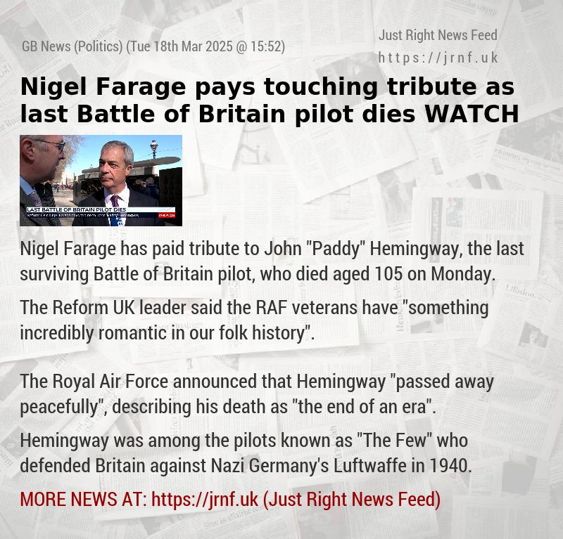 Nigel Farage pays touching tribute as last Battle of Britain pilot dies — WATCH