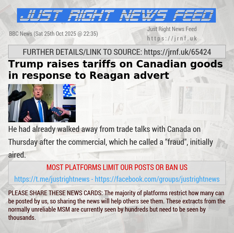Trump raises tariffs on Canadian goods in response to Reagan advert