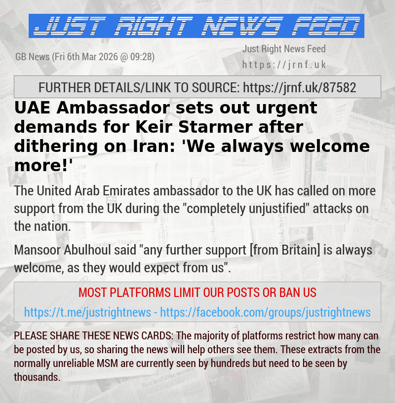 UAE Ambassador sets out urgent demands for Keir Starmer after dithering on Iran: ’We always welcome more!’