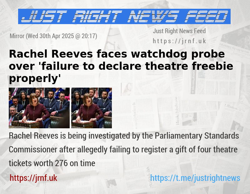 Rachel Reeves faces watchdog probe over ’failure to declare theatre freebie properly’