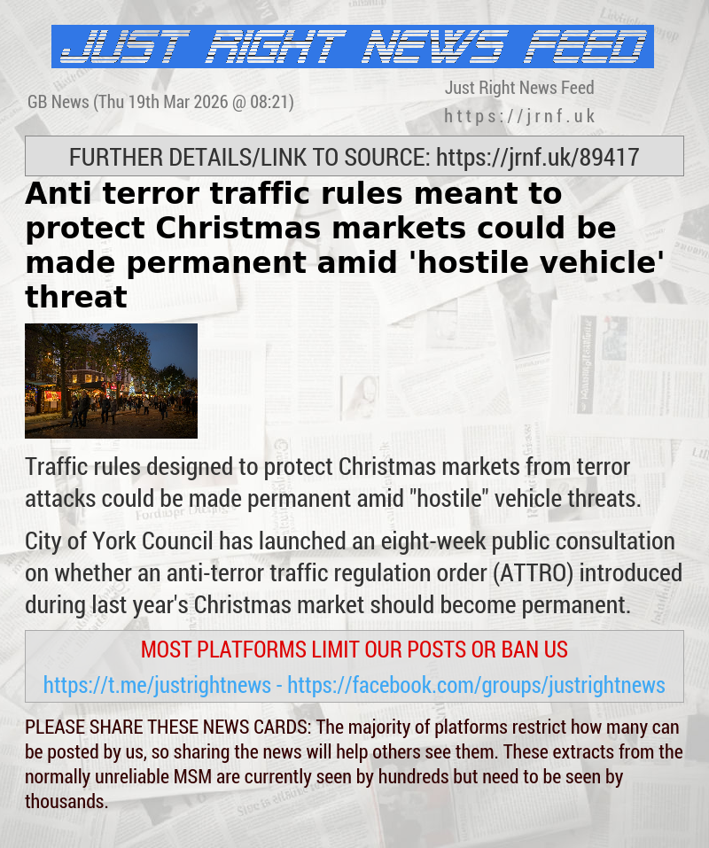 Anti—terror traffic rules meant to protect Christmas markets could be made permanent amid ’hostile vehicle’ threat
