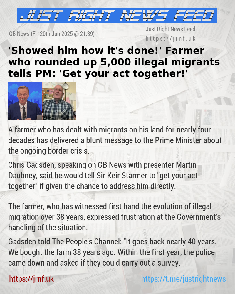 ’Showed him how it’s done!’ Farmer who rounded up 5,000 illegal migrants tells PM: ’Get your act together!’