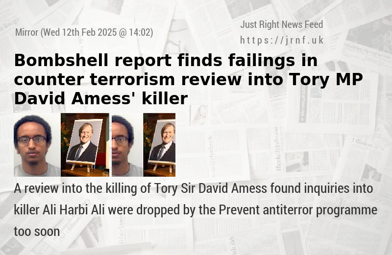 Bombshell report finds failings in counter—terrorism review into Tory MP David Amess’ killer