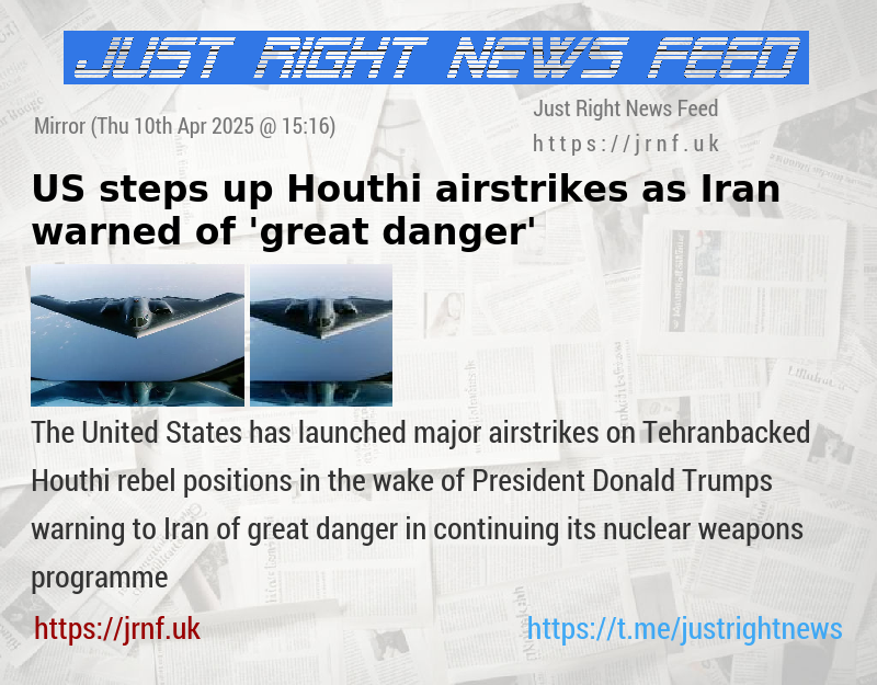 US steps up Houthi airstrikes as Iran warned of ’great danger’