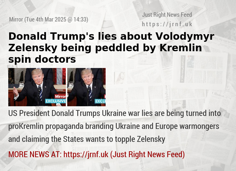 Donald Trump’s lies about Volodymyr Zelensky being peddled by Kremlin spin doctors