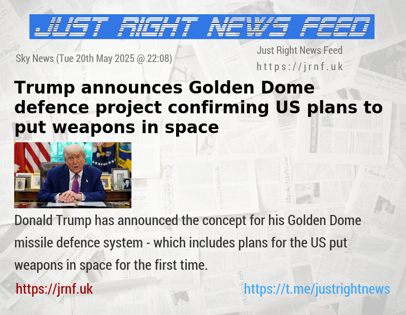 Trump announces Golden Dome defence project — confirming US plans to put weapons in space