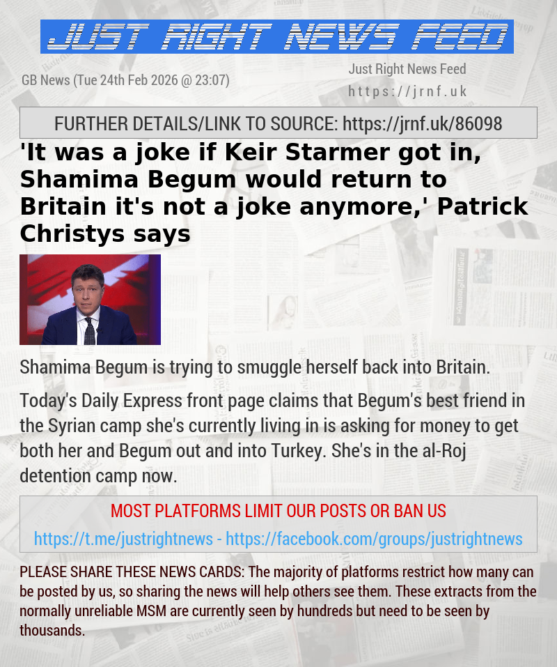 ’It was a joke if Keir Starmer got in, Shamima Begum would return to Britain — it’s not a joke anymore,’ Patrick Christys says