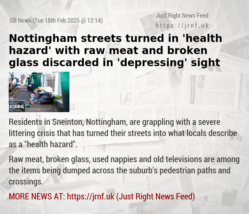 Nottingham streets turned in ’health hazard’ with raw meat and broken glass discarded in ’depressing’ sight