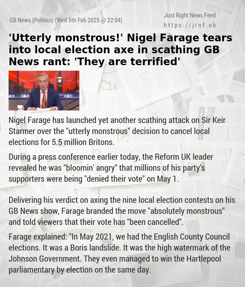 ’Utterly monstrous!’ Nigel Farage tears into local election axe in scathing GB News rant: ’They are terrified’