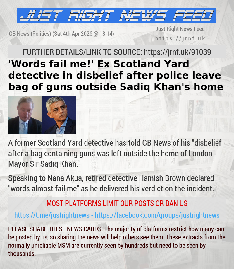 ’Words fail me!’ Ex—Scotland Yard detective in disbelief after police leave bag of guns outside Sadiq Khan’s home