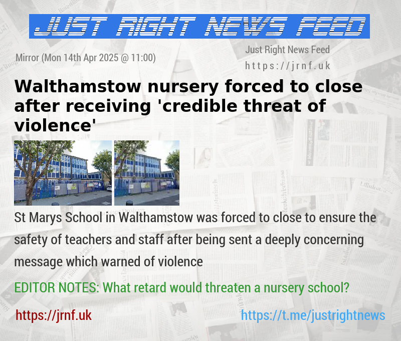 Walthamstow nursery forced to close after receiving ’credible threat of violence’