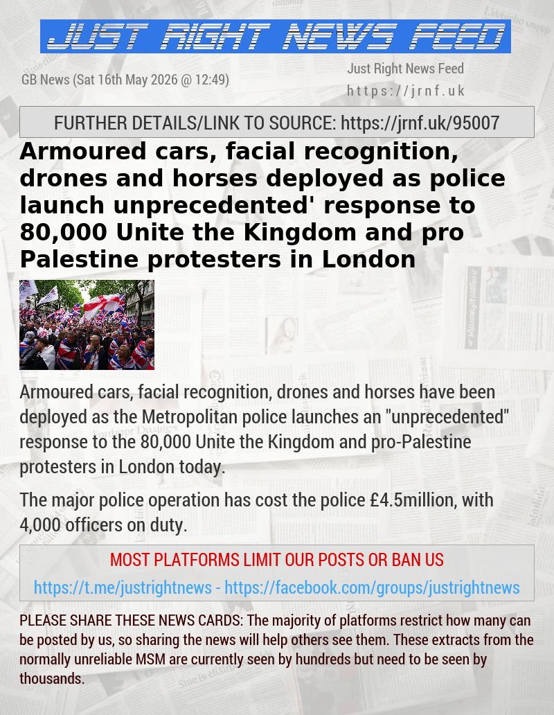 Armoured cars, facial recognition, drones and horses deployed as police launch ‘unprecedented’ response to 80,000 Unite the Kingdom and pro—Palestine protesters in London