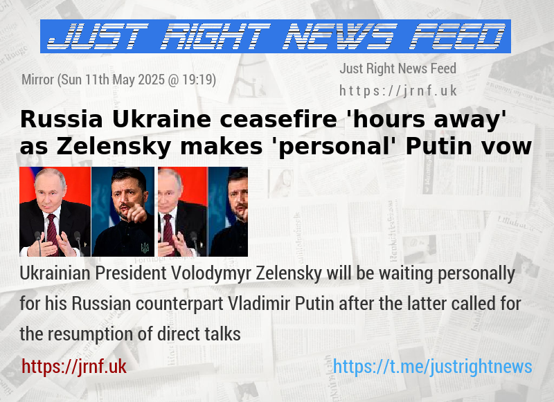 Russia Ukraine ceasefire ’hours away’ as Zelensky makes ’personal’ Putin vow