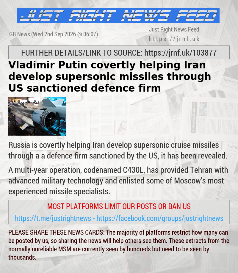 Vladimir Putin covertly helping Iran develop supersonic missiles through US—sanctioned defence firm