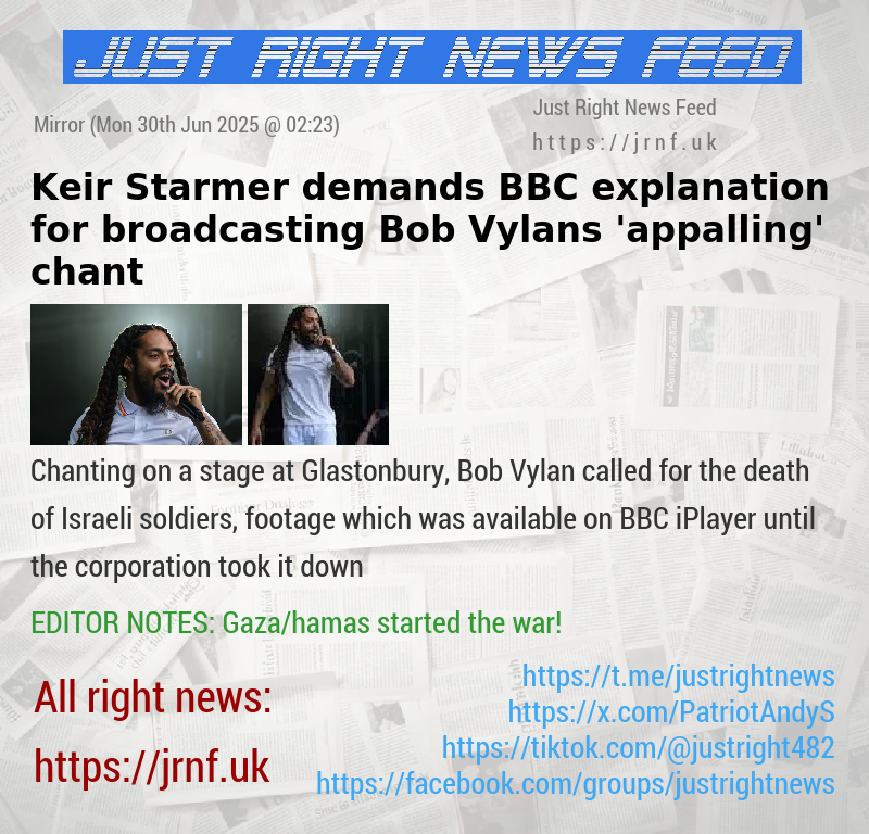 Keir Starmer demands BBC explanation for broadcasting Bob Vylans ’appalling’ chant
