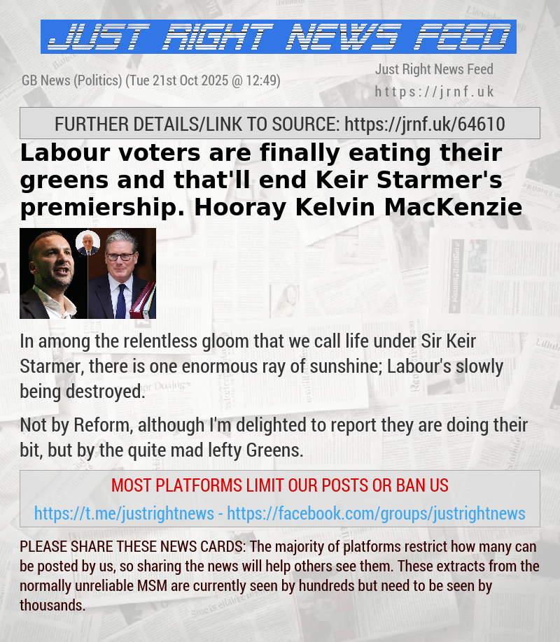 Labour voters are finally eating their greens and that’ll end Keir Starmer’s premiership. Hooray — Kelvin MacKenzie