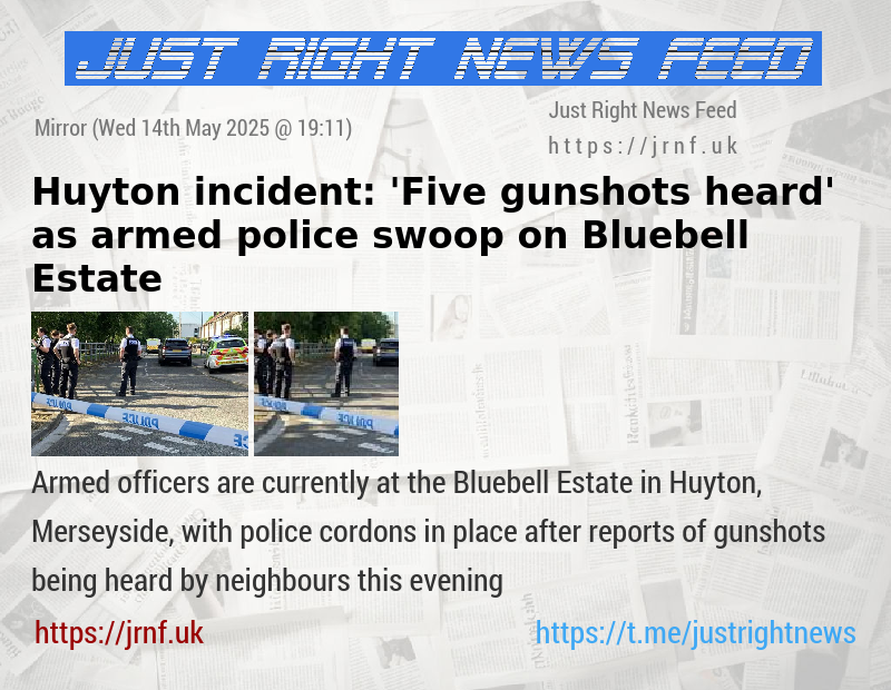 Huyton incident: ’Five gunshots heard’ as armed police swoop on Bluebell Estate