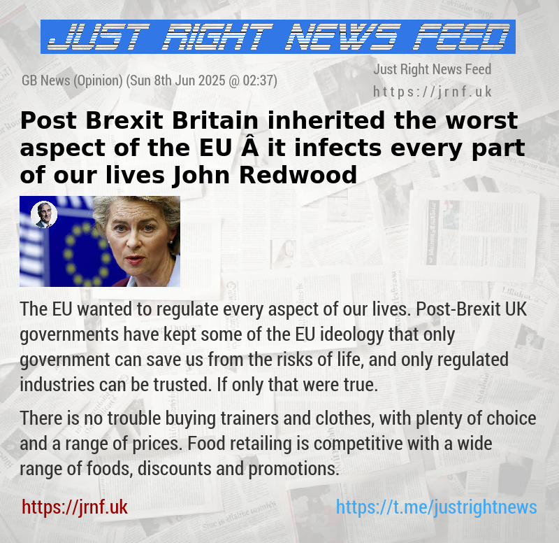 Post—Brexit Britain inherited the worst aspect of the EU — it infects every part of our lives — John Redwood