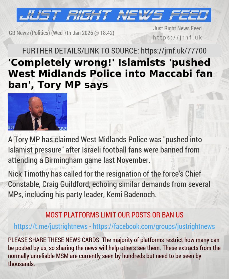 ’Completely wrong!’ Islamists ’pushed West Midlands Police into Maccabi fan ban’, Tory MP says