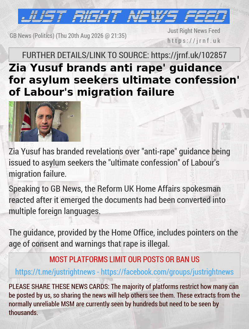Zia Yusuf brands ‘anti—rape’ guidance for asylum seekers ‘ultimate confession’ of Labour’s migration failure