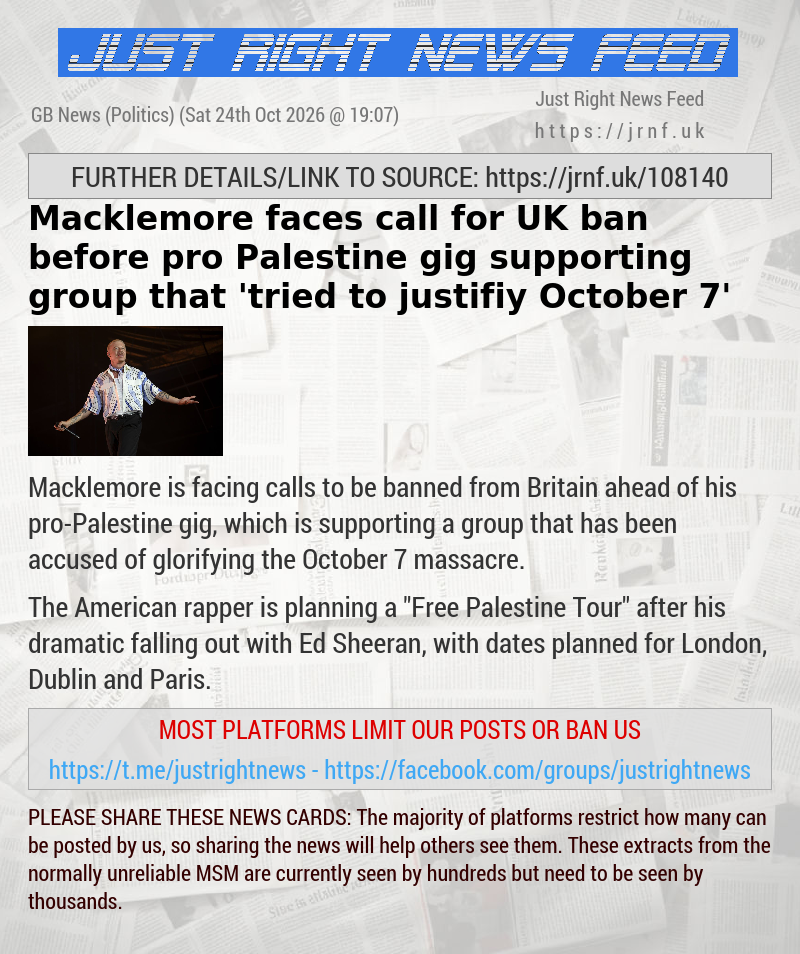 Macklemore faces call for UK ban before pro—Palestine gig supporting group that ’tried to justifiy October 7’