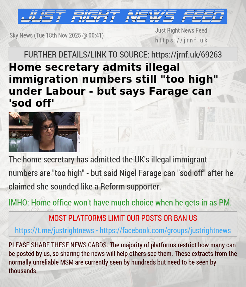 Home secretary admits illegal immigration numbers still “too high“ under Labour — but says Farage can ’sod off’