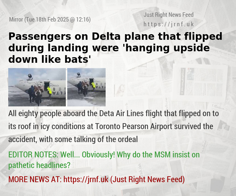 Passengers on Delta plane that flipped during landing were ’hanging upside down like bats’