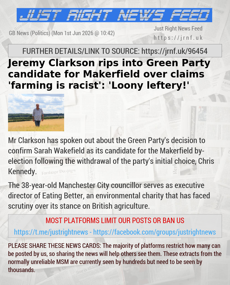 Jeremy Clarkson rips into Green Party candidate for Makerfield over claims ’farming is racist’: ’Loony leftery!’