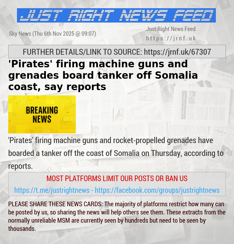 ’Pirates’ firing machine guns and grenades board tanker off Somalia coast, say reports