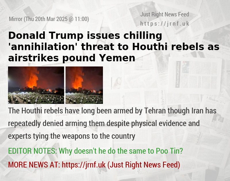 Donald Trump issues chilling ’annihilation’ threat to Houthi rebels as airstrikes pound Yemen
