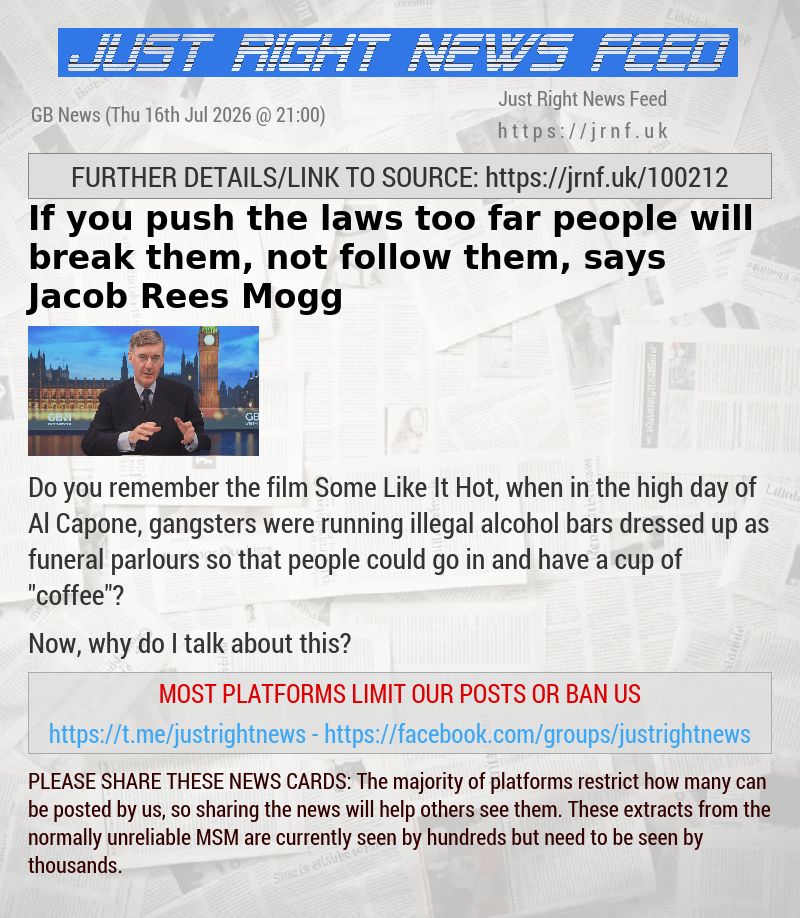 If you push the laws too far people will break them, not follow them, says Jacob Rees—Mogg