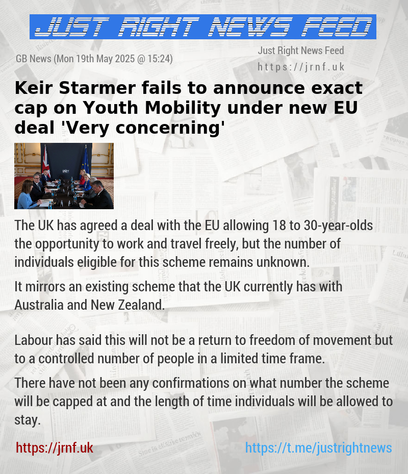 Keir Starmer fails to announce exact cap on Youth Mobility under new EU deal — ’Very concerning’