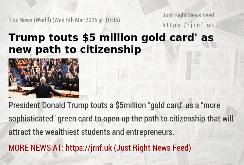 Trump touts $5 million ‘gold card’ as new path to citizenship