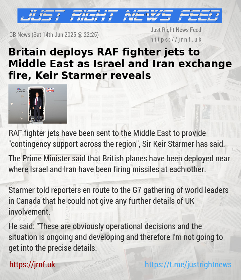 Britain deploys RAF fighter jets to Middle East as Israel and Iran exchange fire, Keir Starmer reveals