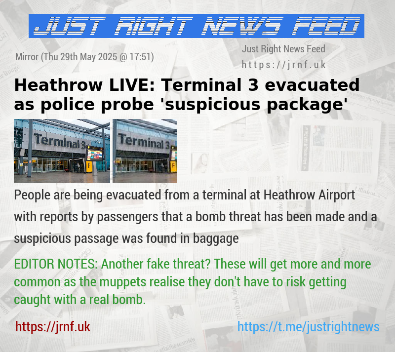 Heathrow LIVE: Terminal 3 evacuated after airport ’bomb threat’