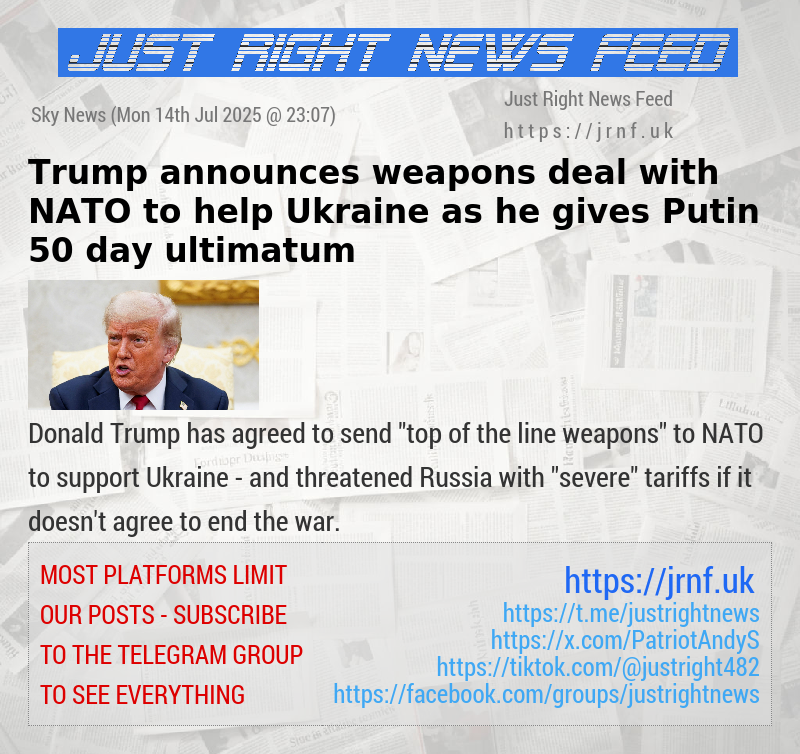Trump announces weapons deal with NATO to help Ukraine — as he gives Putin 50—day ultimatum