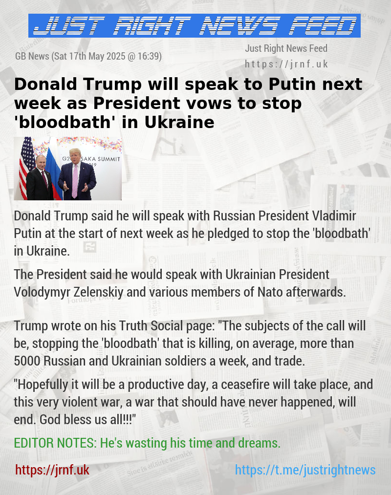 Donald Trump will speak to Putin next week as President vows to stop ’bloodbath’ in Ukraine