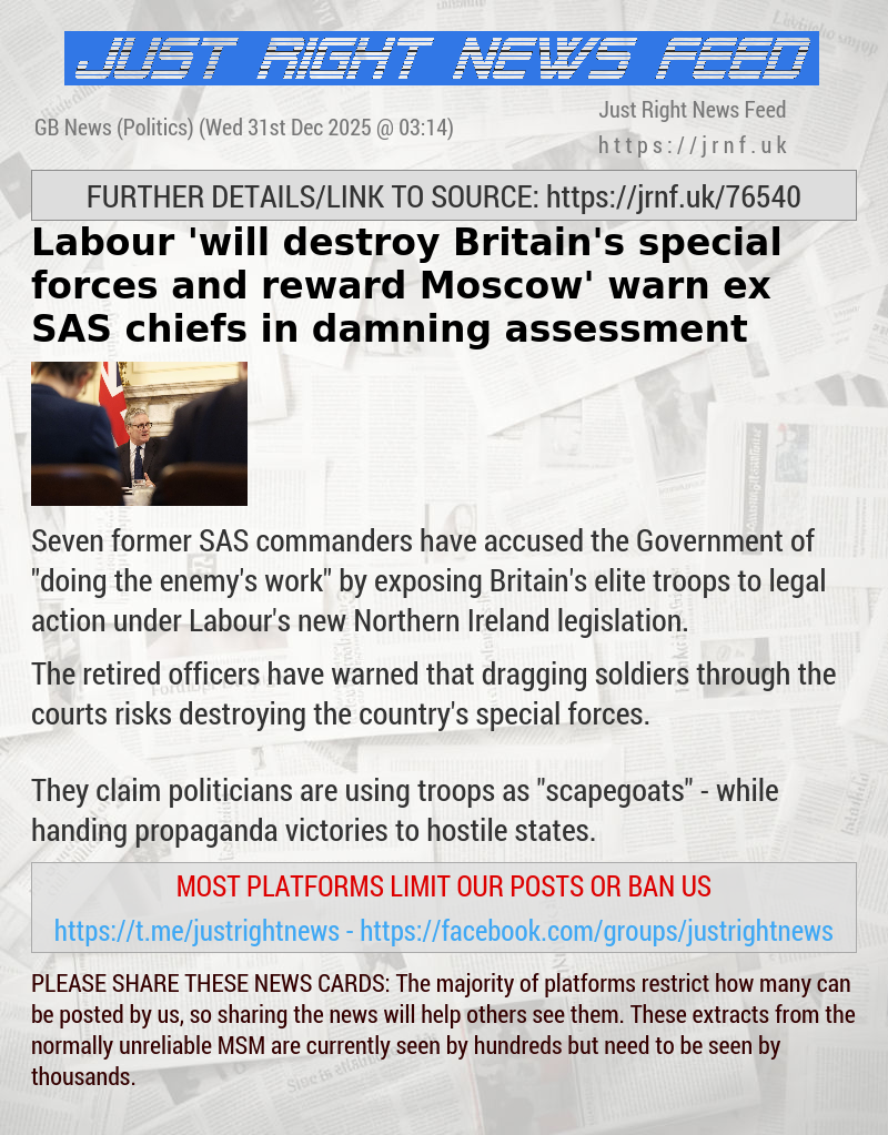 Labour ’will destroy Britain’s special forces and reward Moscow’ warn ex—SAS chiefs in damning assessment