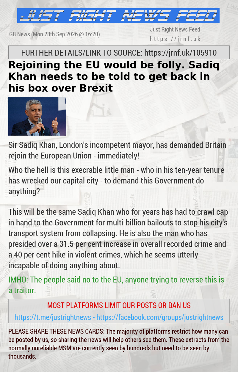 Rejoining the EU would be folly. Sadiq Khan needs to be told to get back in his box over Brexit