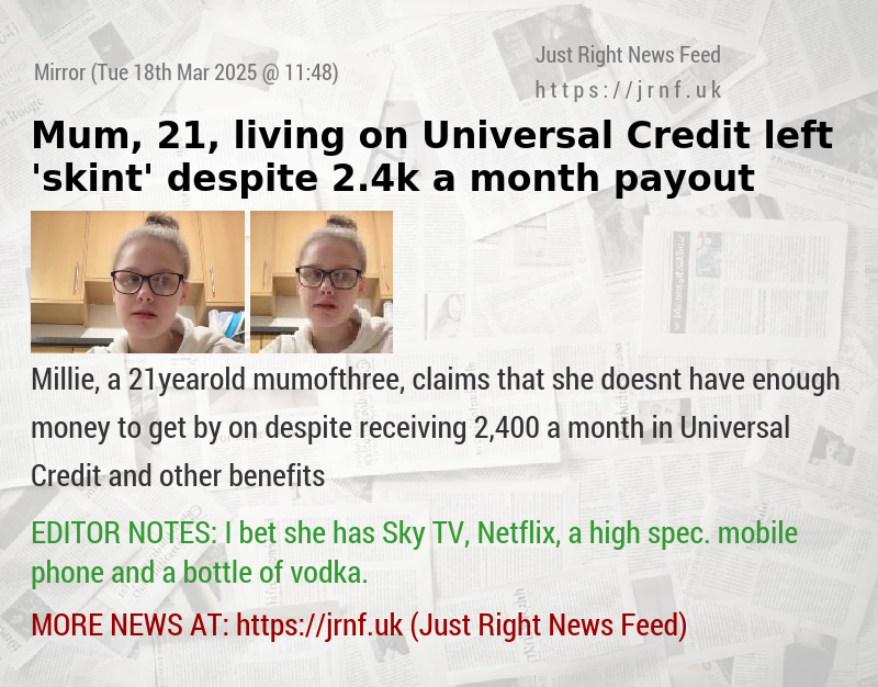 Mum, 21, living on Universal Credit left ’skint’ despite 2.4k a month payout