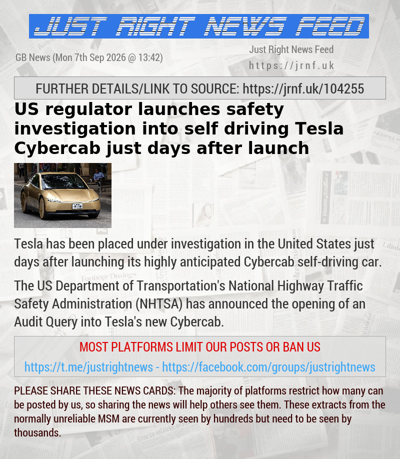 US regulator launches safety investigation into self—driving ​Tesla Cybercab just days after launch