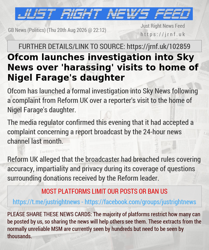Ofcom launches investigation into Sky News over ’harassing’ visits to home of Nigel Farage’s daughter