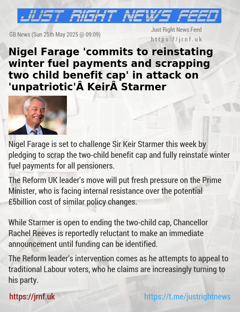 Nigel Farage ’commits to reinstating winter fuel payments and scrapping two—child benefit cap’ in attack on ’unpatriotic’ Keir Starmer