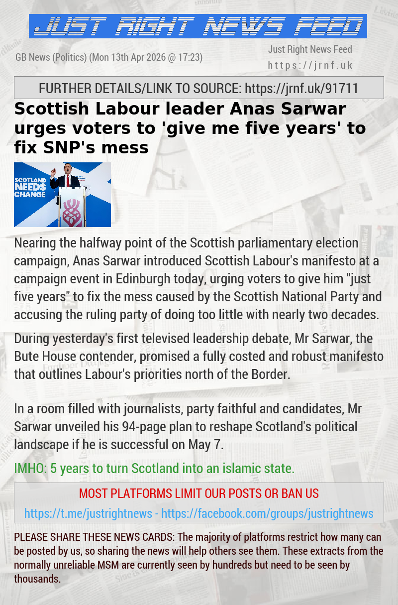 Scottish Labour leader Anas Sarwar urges voters to ‘give me five years’ to fix SNP’s mess