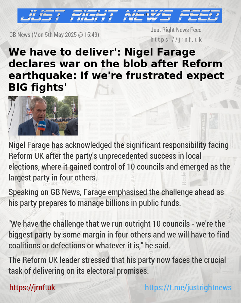 ‘We have to deliver’: Nigel Farage declares war on the blob after Reform earthquake: ‘If we’re frustrated — expect BIG fights’